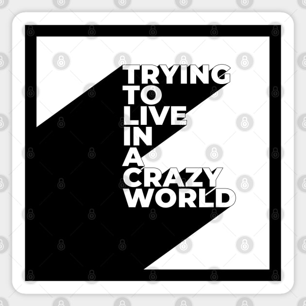 Trying to live in a crazy world Sticker by melenmaria